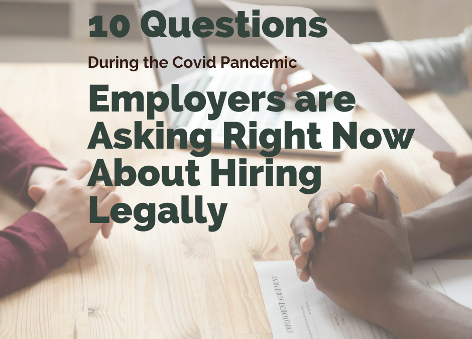 10 Questions Employers Are Asking About Hiring, Legally, During the Covid-19 Pandemic