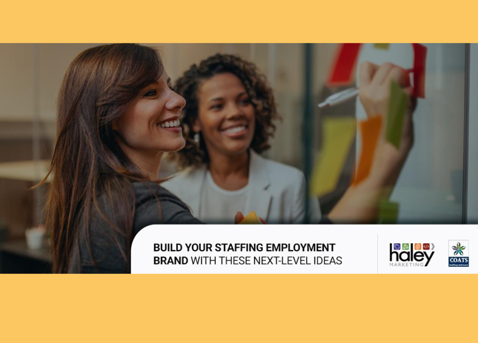 Build Your Staffing Employment Brand With These Next-Level Ideas
