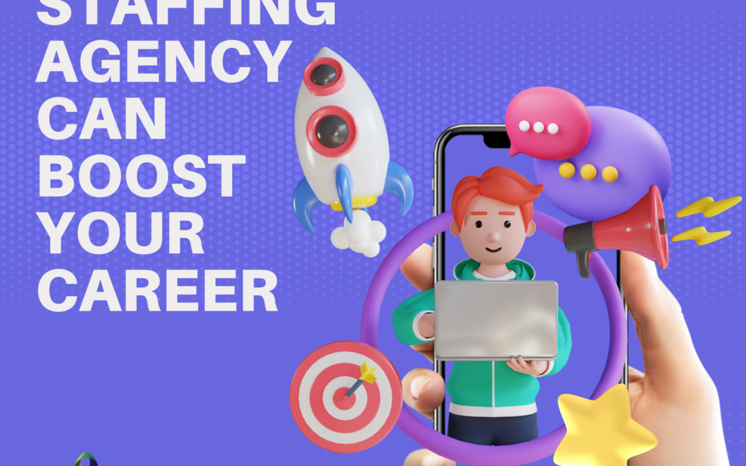 8 Ways a Staffing Agency Can Help You Boost Your Career