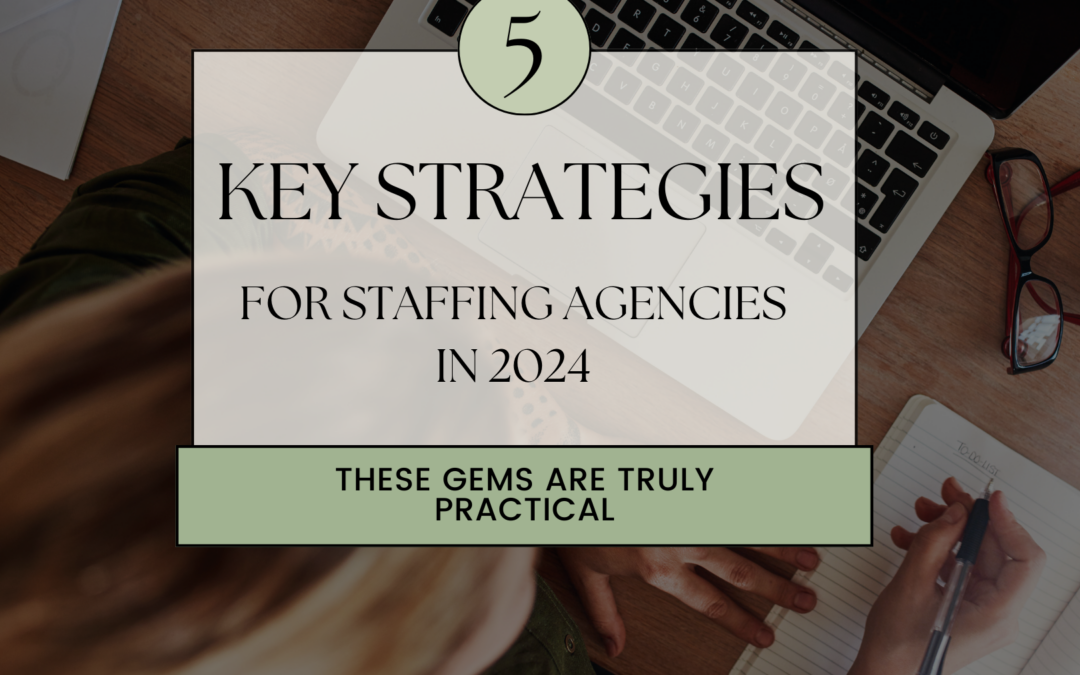 Adapting to Thrive: 5 Key Strategies for Staffing Agencies in 2024