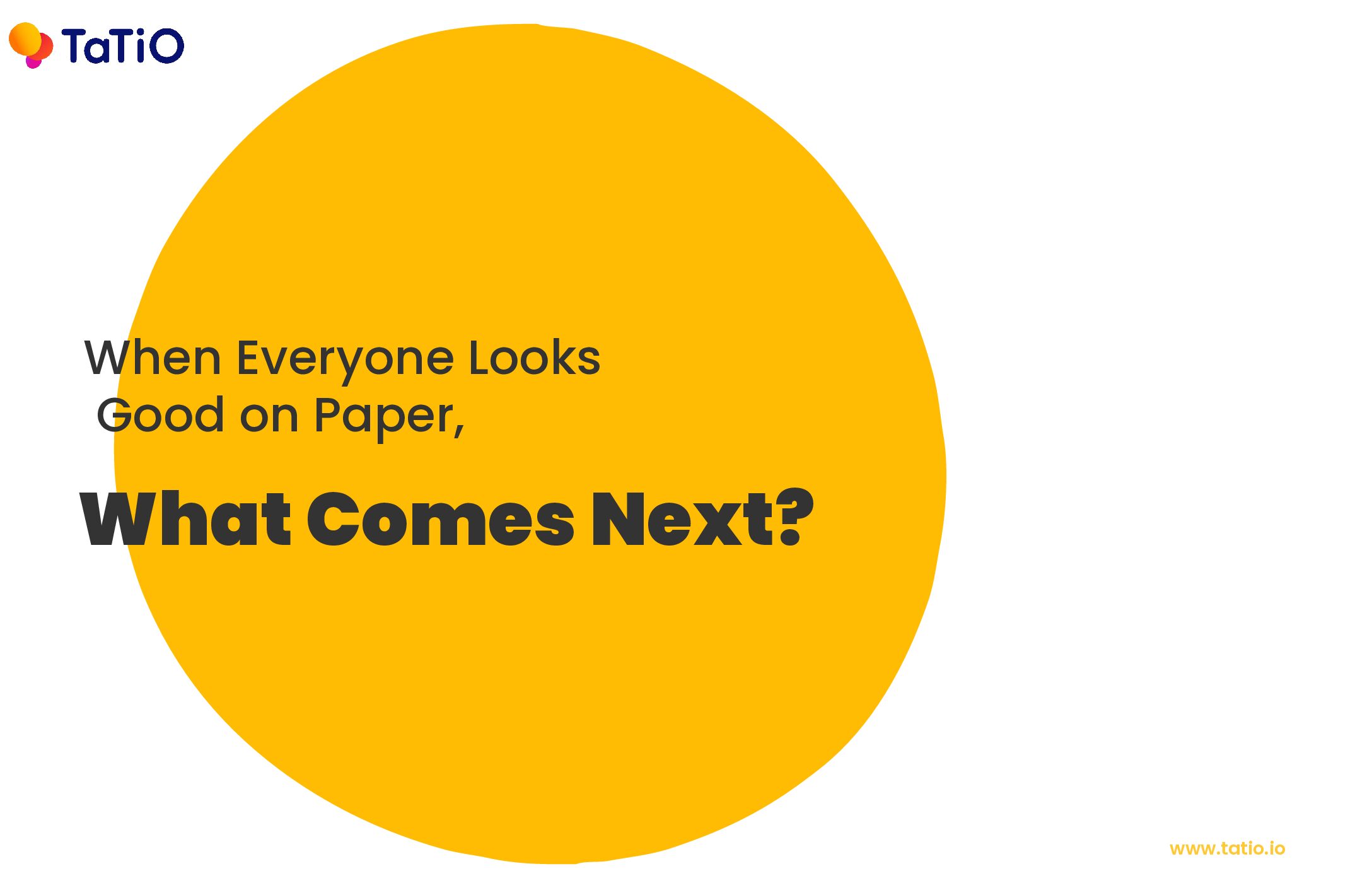 When Everyone Looks Good on Paper, What Comes Next?